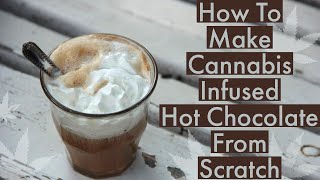 How To Make Cannabis Infused Hot Chocolate - Marijuana Learn